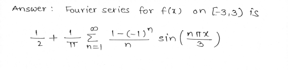 Answer: Fourier series for f(a) on [-3,3) is 1-(-un sin (nm 2 TT nel n