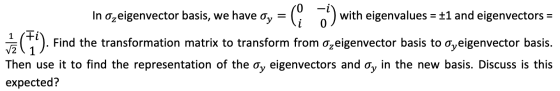 DP, Wary i wię In ozeigenvector basis, we have oy = with eigenvalues = +1 and eigenvectors = 1 Fil G). Find the transformatio