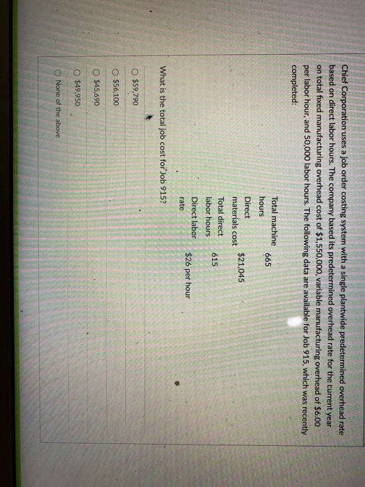 Chief Corporation uses a job order costing system with a single plantwide predetermined overhead rate based on direct labor h
