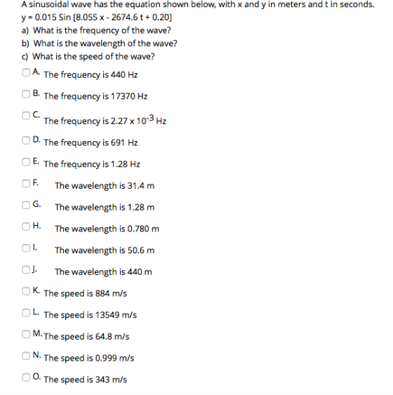 A sinusoidal wave has the equation shown below, with x and y in meters and t in seconds. y = 0.015 Sin [8.055 x - 2674.6 t +0