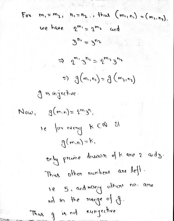 1 For m, = m2, nina., thus (m, n) = (maine). 2m. = 2m2 and 3ni = 3n2 we have =) 9 (m., n.) = g (m2, 12) g is injective g(min)