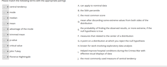 Please match the following terms with the appropriate pairings A. can apply to nominal data central tendency B. the 50th perc
