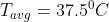 Tavg = 37.5°C
