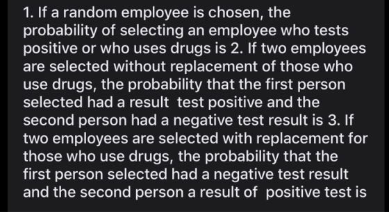 1. If a random employee is chosen, the probability of selecting an employee who tests positive or who uses drugs is 2. If two