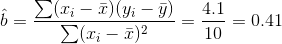 \hat b=\frac{\sum(x_i-\bar x)(y_i-\bar y)}{\sum(x_i-\bar x)^2}=\frac{4.1}{10}=0.41