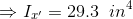 \\\Rightarrow I_{x'} =29.3\;\;in^4