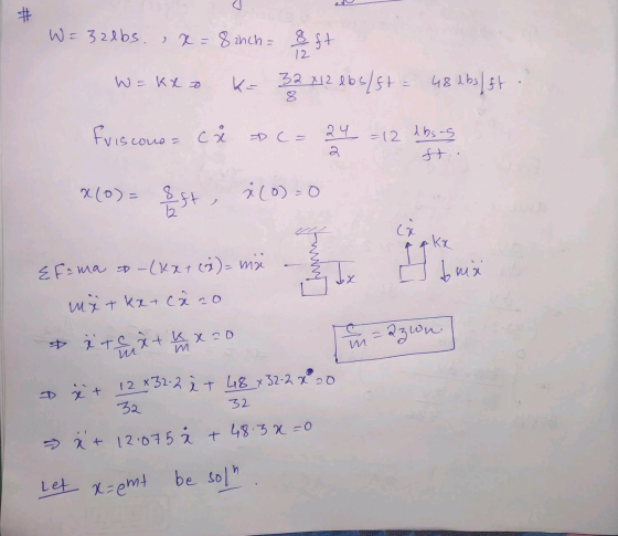 # W = 32lbs., z=8 anch= 8 geht 32x12 lbs/ft = 48 lbs/ft 12 W = kx o 8 friscono = c 24 2 =12 Absos ft xlo= i (0)=0 .ft 12 ca &