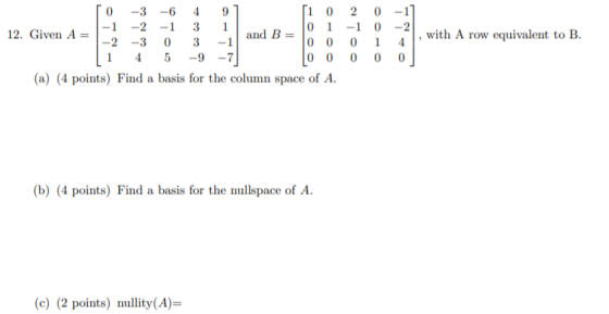 0 -3 -6 4 9 [10 2 0 -1] -1 -2 -1 3 1 0 1 -1 0 -2 12. Given A and B = -2 -3 0 3 -1 0 0 0 1 4 5 -9 0 0 0 0 0 (a) (4 points) Fin