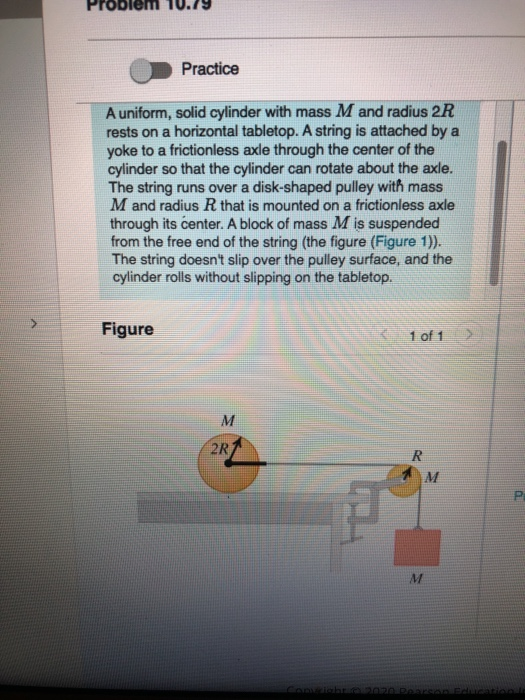 Problem 10.79 Practice A uniform, solid cylinder with mass M and radius 2R rests on a horizontal tabletop. A string is attach