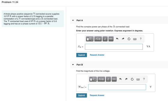 Problem 11.24 A three-phase positive sequence Y-connected source supplies 15 kVA with a power factor of 0.75 lagging to a par