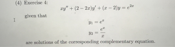 (4) Exercise 4: given that er 2 are solutions of the corresponding complementary equation.