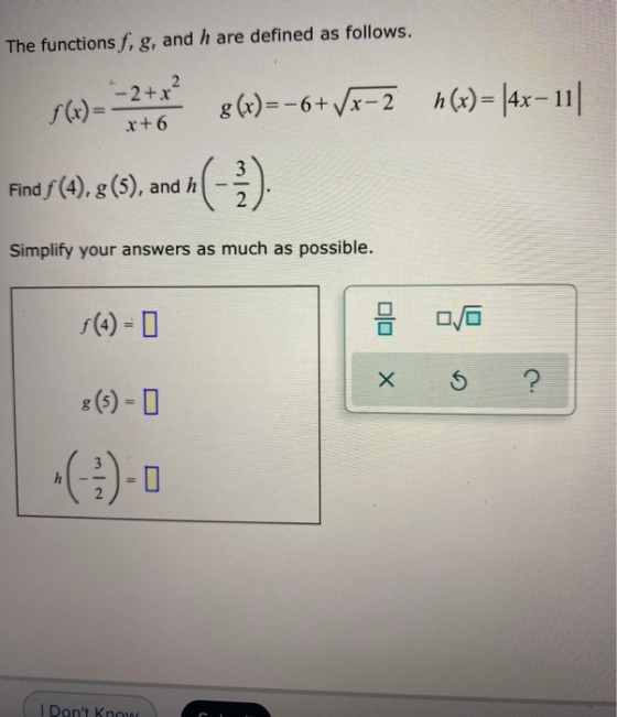 The functions f, g, and h are defined as follows. X+6 =52o 8(x)=-6+ Vx-2 h(x)= |x-1|| Find f(a), 3(5), and 1 () Simplify your