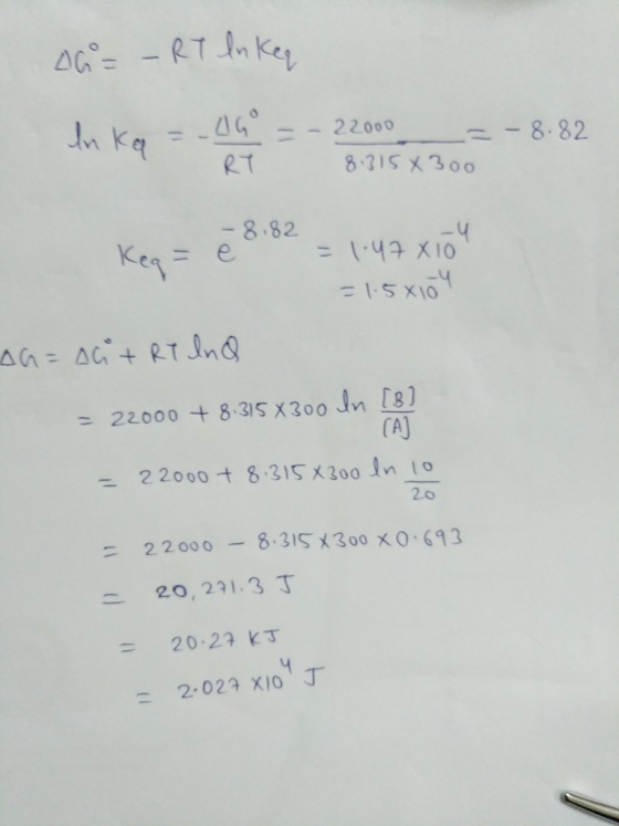 G = - RT ln keq In keq = -cay = 8.315x300 22000 - - 8.82 8.315x300 à 8.82 on = 1.47X10g = 1.5x104 Ah=Alt RT and = 22000 +8.31