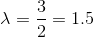 \lambda = \frac{3}{2} = 1.5