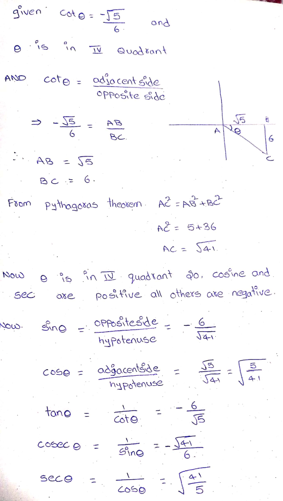 given Coto=-55 and .is in Quadrant AND coto adjacent side opposite side 55 AB -55 6 11 BC. 6 AB =55 BC 6. From Pythagoras the