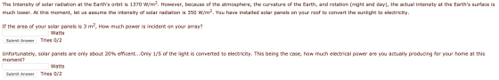 The Intensity of solar radiation at the Earths orbit is 1370 W/m2. However, because of the atmosphere, the curvature of the