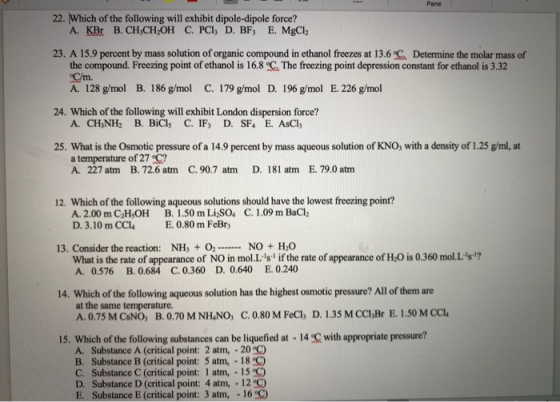 Pane 22. Which of the following will exhibit dipole-dipole force? A. KBr B. CH,CH OH C. PCI; D. BF; E. MgCl2 23. A 15.9 perce