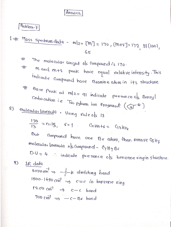 Answer Problem-7 1# Mass Spectrum data - m12= 1m.] = 170, (+2]=172 91(100), 65 # The molecular weight ols composendis 170 The