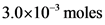 3.0x10moles
