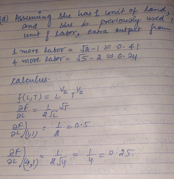 land, used from (d) Assuming she has 1 unit of and she is previously unt of labor, extra output 1 more labor = 12-1 & 0.41 4