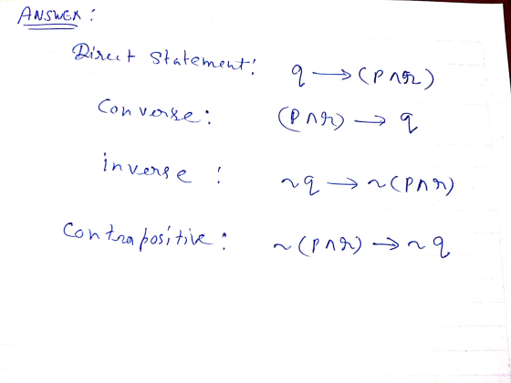 ANSWEX. Direct Statement q (pnor) Converse par) q inverse . aq n(Par) Contrapositive! ~(Par) nq
