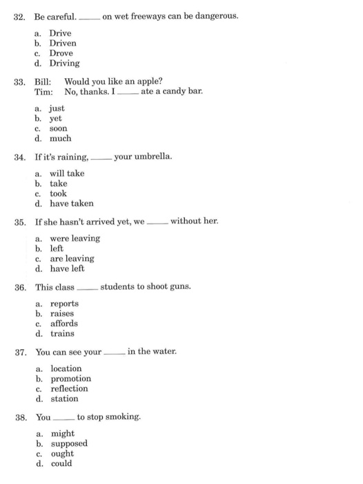 32. Be careful. on wet freeways can be dangerous. a. Drive b. Driven c. Drove d. Driving 33. Bill: Would you like an apple? T