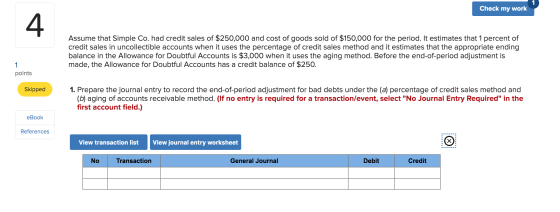 Check my work Assume that Simple Co. had credit sales of $250,000 and cost of goods sold of $150,000 for the period. It estim