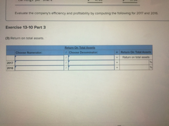 LU1153 per Evaluate the companys efficiency and profitability by computing the following for 2017 and 2016. Exercise 13-10 P