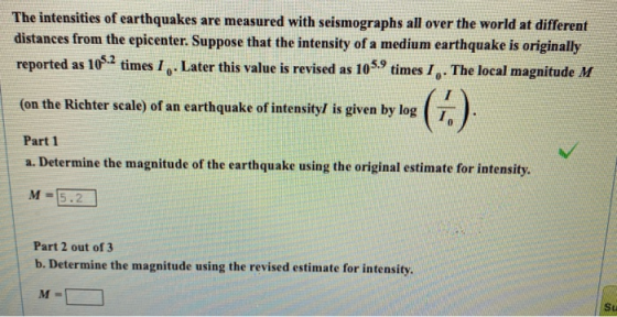 The intensities of earthquakes are measured with seismographs all over the world at different distances from the epicenter. S