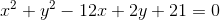 x^{2}+y^{2}-12x+2y+21=0