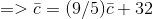 =>\bar{c}=(9/5)\bar{c}+32