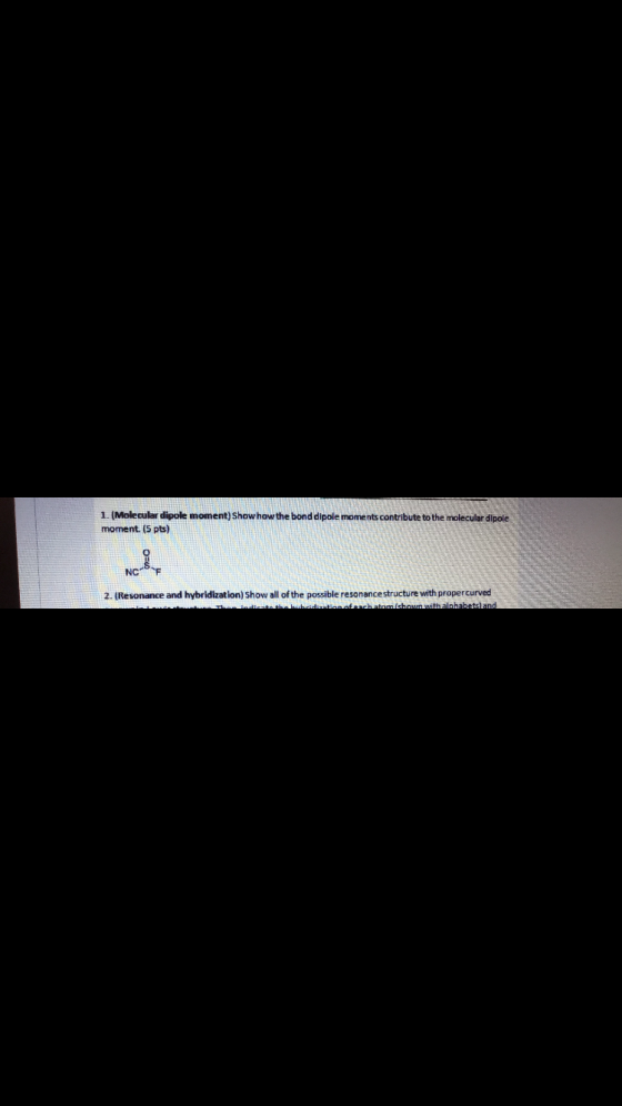 1. (Molecular dipole moment) Show how the bond dipole moments contribute to the molecular dipole moment. (5 pts) 2. (Resonanc