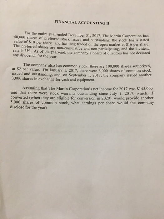 FINANCIAL ACCOUNTING II For the entire year ended December 31, 2017, The Martin Corporation had 40,000 shares of preferred st