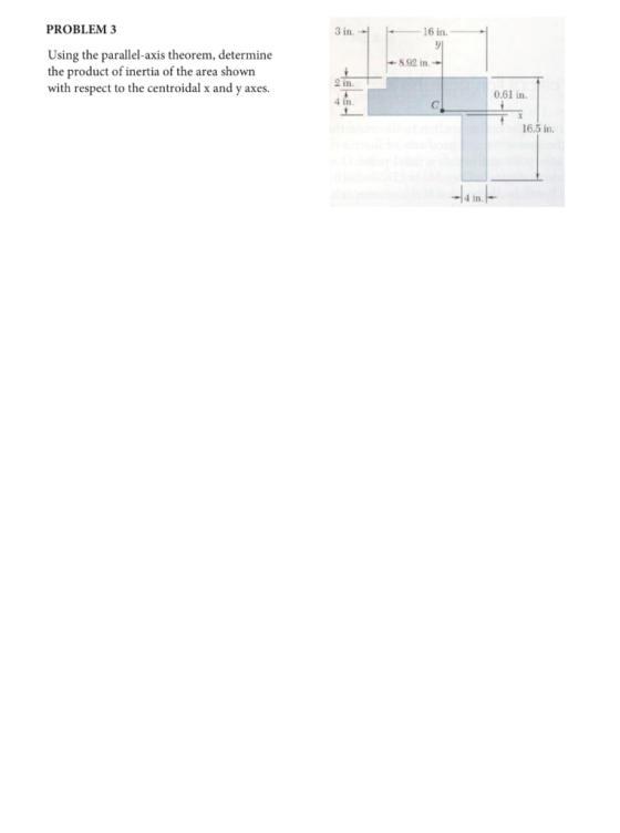 PROBLEM 3 3 in 16 in. 8.92 in. Using the parallel-axis theorem, determine the product of inertia of the area shown with respe