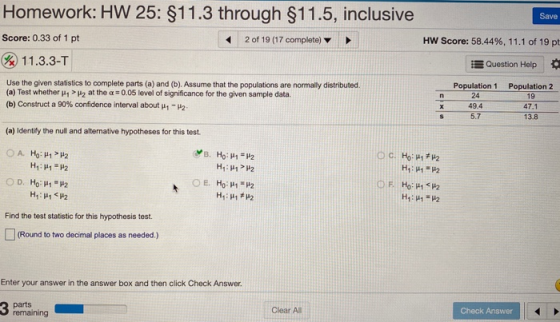 Save Homework: HW 25: 811.3 through $11.5, inclusive Score: 0.33 of 1 pt W 11.3.3-T 2 of 19 (17 complete) HW Score: 58.44%, 1
