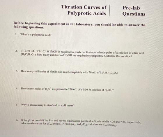 Titration Curves of Polyprotic Acids Pre-lab Questions Before beginning this experiment in the laboratory, you should be able