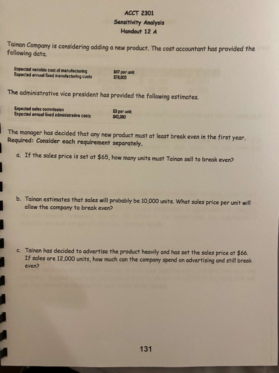 ACCT 2301 Sensitivity Analysis Handout 12 A Tainan Company is considering adding a new product. The cost accountant has provi