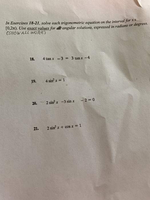 In Exercises 18-21, solve each trigonometric equation on the interval for [0,21). Use exact values for at angular solutions,