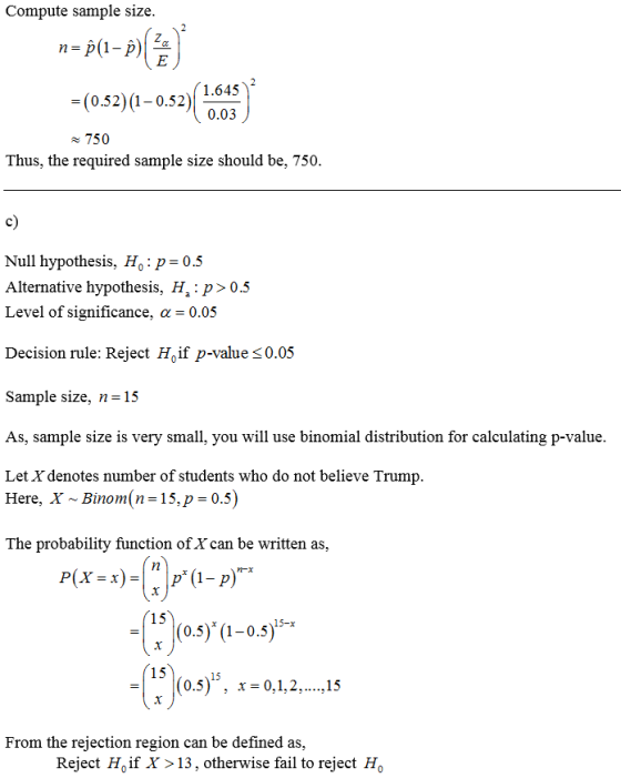 Compute sample size (0.52) (1-0.52) 1.645 0.03 750 Thus, the required sample size should be, 750 c) Null hypothesis, Ho p-0.5