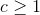 c \geq 1