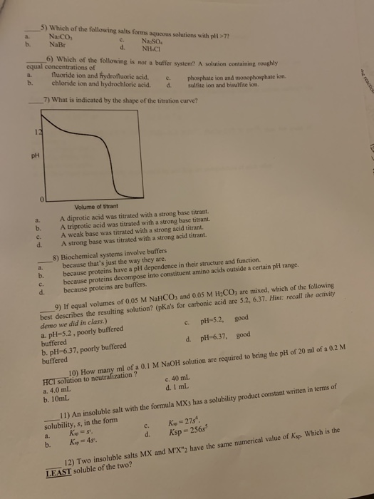 5) Which of the following salts forms aqueous solutions with pli>T! Na:CO, e. Na SO, NaBr d. NHL.CI 6) Which of the following