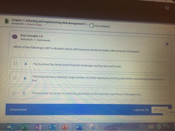 Chapter 7: Selecting and implementing Risk Management Homework . Due in 5 days Key Concepts 7.8 Homework – Unanswered Which o