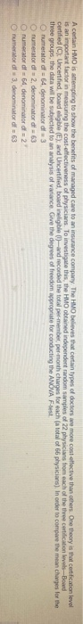 A certain HMO is attempting to show the benefits of managed care to an insurance company. The HMO believes that certain types