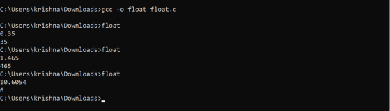 C:\Users\krishna\Downloads>gcc -o float float.c C:\Users\krishna\Downloads>float 0.35 35 C:\Users\krishna\Downloads>float 1.4