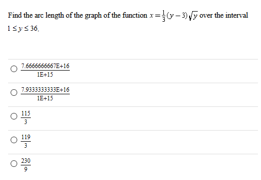 Find the arc length of the graph of the function x=; = (-3) Vy over the interval 1 Sys36 7.6666666667E+16 1E+15 7.9333333333E