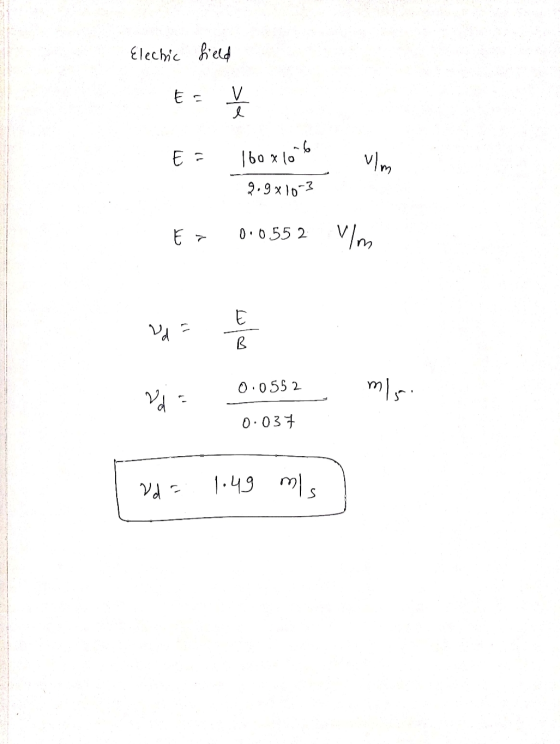 Electic field EF . l E. 160x106 vlm 9.9x10-3 E7 0.055 2 Vlm E Uda B 0.0552 VE mla. 0.037 Vda 1.49 mis
