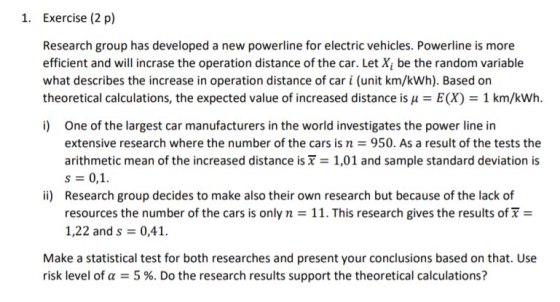 Exercise (2 p) 1. Research group has developed a new powerline for electric vehicles. Powerline is more efficient and will in