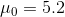 \mu_0=5.2