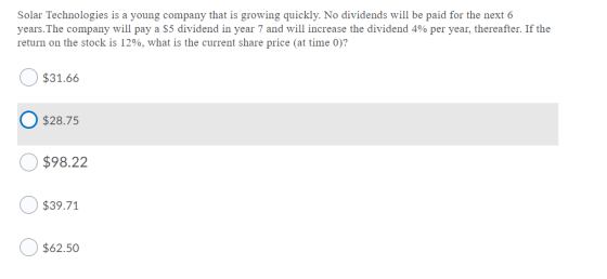 Solar Technologies is a young company that is growing quickly. No dividends will be paid for the next 6 years. The company wi