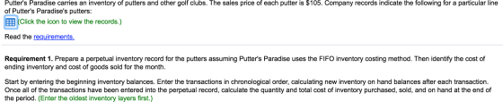 Putters Paradise carries an inventory of putters and other golf clubs. The sales price of each putter is $105. Company recor